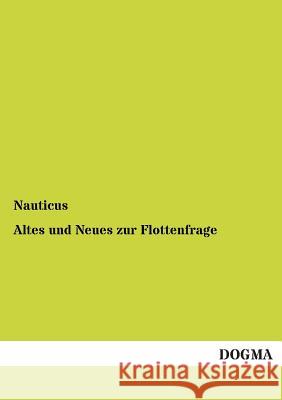 Altes und Neues zur Flottenfrage Nauticus 9783954544288 Dogma - książka