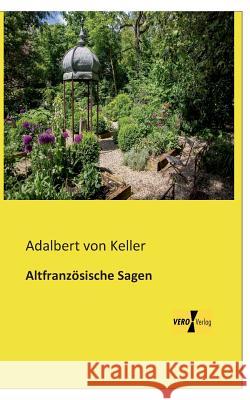 Altfranzösische Sagen Adalbert Von Keller 9783956109225 Vero Verlag - książka