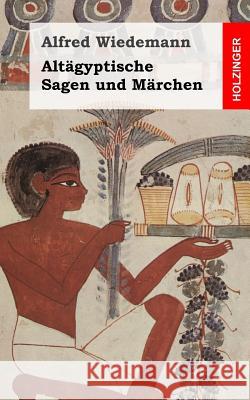 Altägyptische Sagen und Märchen Wiedemann, Alfred 9781484922194 Createspace - książka