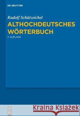 Althochdeutsches Wörterbuch Schützeichel, Rudolf 9783111197302 De Gruyter - książka