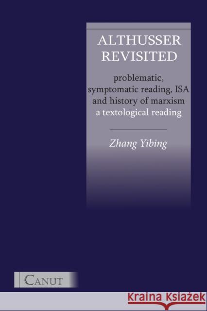 Althusser Revisited. Problematic, Symptomatic Reading, ISA and History of Marxism Yibing Zhang Cem Kizilcec 9786054923014 Canut Publishers - książka