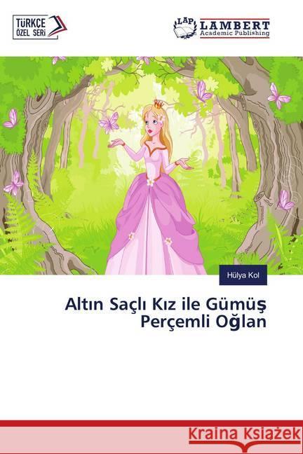 Altin Saçli Kiz ile Gümüs Perçemli Oglan Kol, Hülya 9786139584109 LAP Lambert Academic Publishing - książka