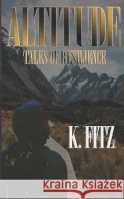 Altitude: Tales of Resilience Ken Coleman K. Fitz 9780578427430 Divine Legacy Publishing - książka