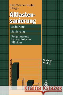 Altlastensanierung: Sicherung, Sanierung Und Folgenutzung Kontaminierter Flächen Kiefer, Karl-Werner 9783540575436 Springer-Verlag - książka