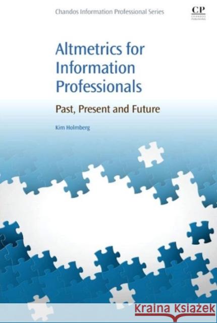 Altmetrics for Information Professionals: Past, Present and Future Holmberg, Kim Johan   9780081002735 Elsevier Science - książka