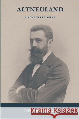 Altneuland: A Nova Terra Velha Theodor Herzl, Marcos Beyer 9798537435013 Independently Published - książka