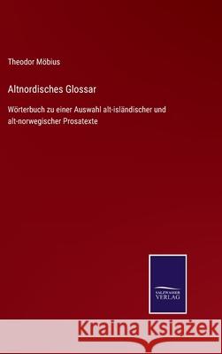 Altnordisches Glossar: Wörterbuch zu einer Auswahl alt-isländischer und alt-norwegischer Prosatexte Theodor Möbius 9783752548099 Salzwasser-Verlag - książka