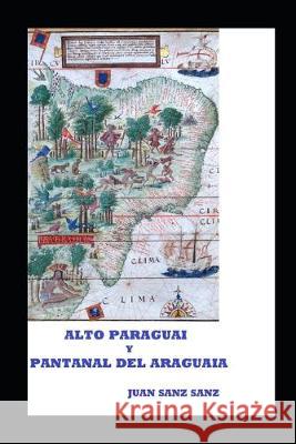 Alto Paraguai Y Pantanal del Araguaia Juan San 9781688361775 Independently Published - książka