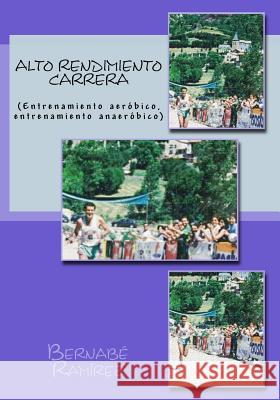 Alto Rendimiento Carrera: (Entrenamiento aeróbico, entrenamiento anaeróbico) Ramirez, Bernabe 9781720430346 Createspace Independent Publishing Platform - książka