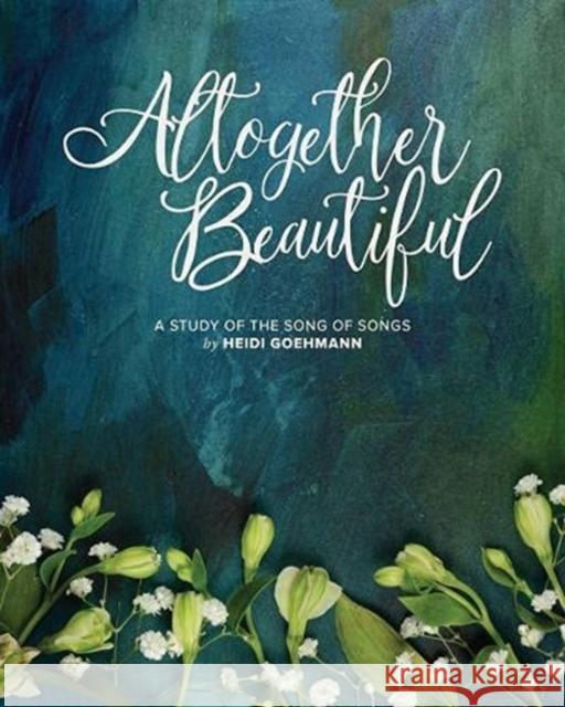 Altogether Beautiful: A Study of the Song of Songs Heidi Goehmann 9780758659934 Concordia Publishing House - książka