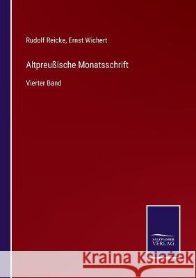 Altpreußische Monatsschrift: Vierter Band Ernst Wichert, Rudolf Reicke 9783752534924 Salzwasser-Verlag Gmbh - książka