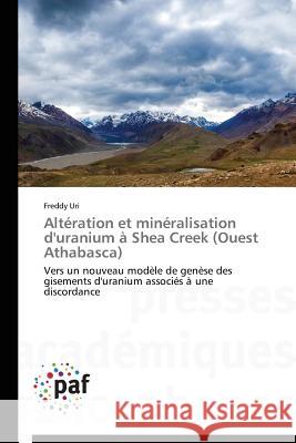 Altération Et Minéralisation d'Uranium À Shea Creek (Ouest Athabasca) Uri-F 9783841621337 Presses Academiques Francophones - książka