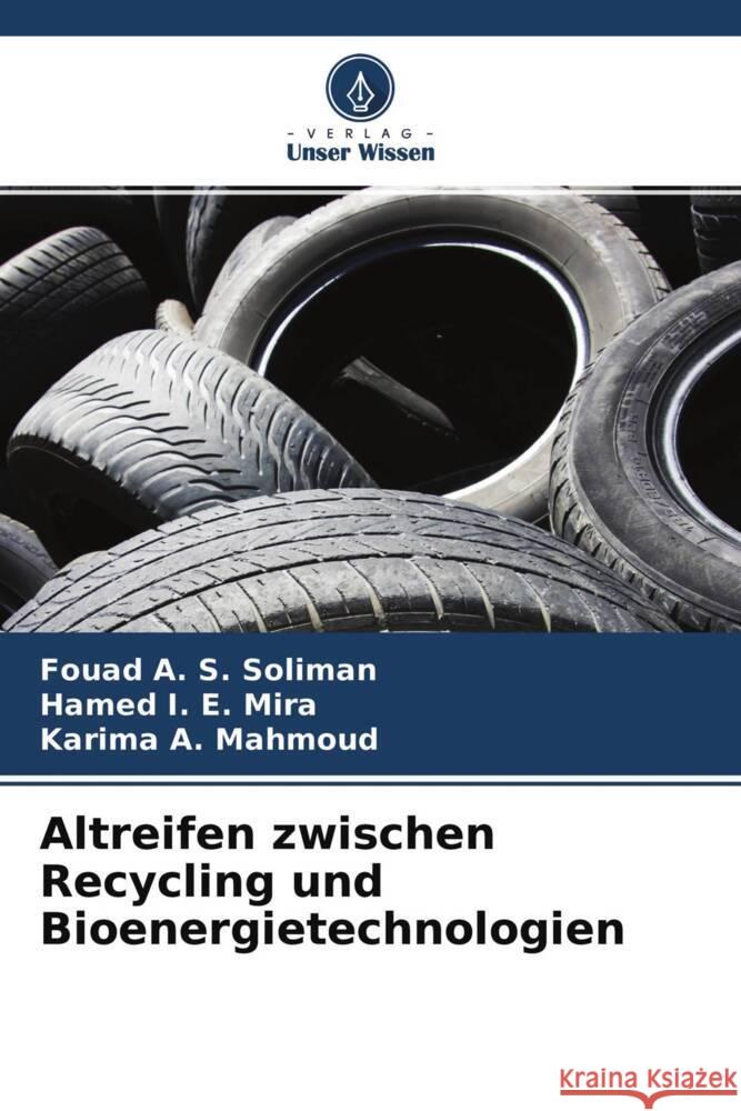 Altreifen zwischen Recycling und Bioenergietechnologien Soliman, Fouad A. S., Mira, Hamed I. E., Mahmoud, Karima A. 9786204267791 Verlag Unser Wissen - książka