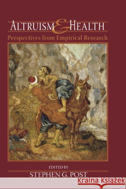 Altruism and Health: Perspectives from Empirical Research Post, Stephen G. 9780195182910 Oxford University Press, USA - książka