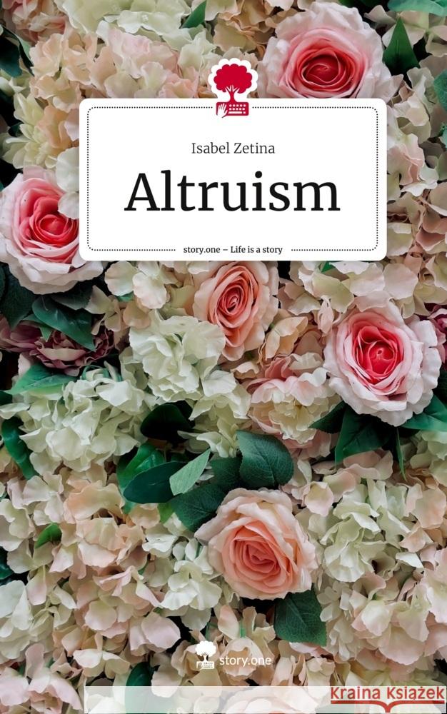Altruism. Life is a Story - story.one Zetina, Isabel 9783710865107 story.one publishing - książka