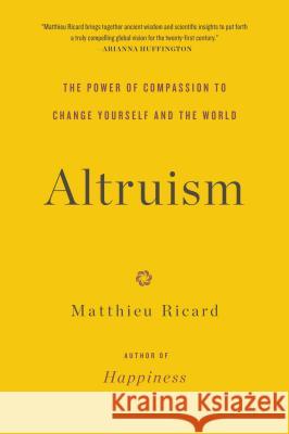 Altruism: The Power of Compassion to Change Yourself and the World Matthieu Ricard 9780316208239 Back Bay Books - książka