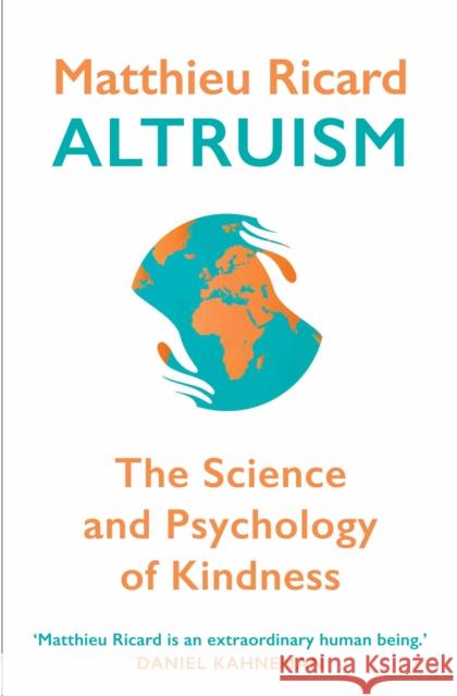 Altruism: The Science and Psychology of Kindness Ricard, Matthieu 9780857897015 Atlantic Books - książka