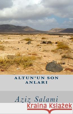 Altun'un Son Anlari Aziz Salami 9781547020362 Createspace Independent Publishing Platform - książka