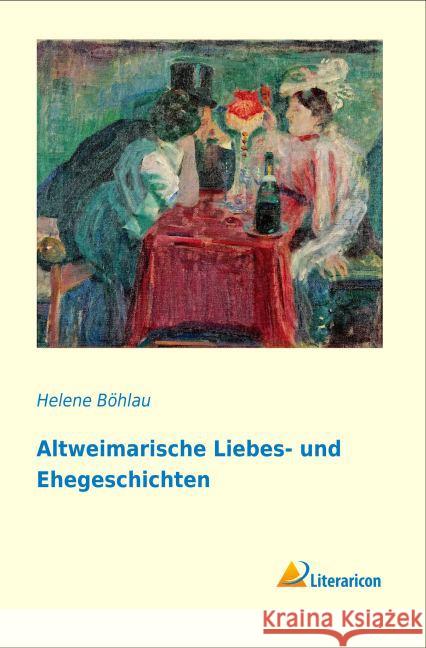 Altweimarische Liebes- und Ehegeschichten Böhlau, Helene 9783956976438 Literaricon - książka