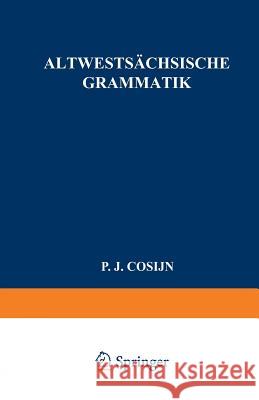 Altwestsächsische Grammatik P. J. Cosijn 9789401764940 Springer - książka