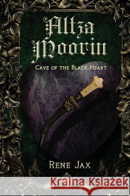 Altza Moorin and the cave of the black heart Jax, Rene 9781480220935 Createspace Independent Publishing Platform - książka