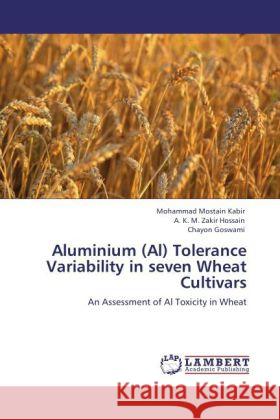 Aluminium (Al) Tolerance Variability in seven Wheat Cultivars Kabir, Mohammad Mostain, Zakir Hossain, A. K. M., Goswami, Chayon 9783846534885 LAP Lambert Academic Publishing - książka