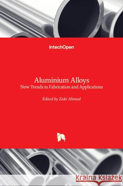 Aluminium Alloys: New Trends in Fabrication and Applications Zaki Ahmad 9789535108610 Intechopen - książka