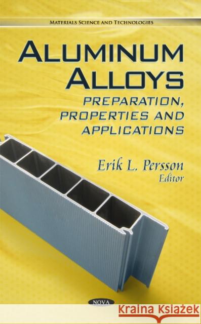 Aluminum Alloys: Preparation, Properties & Applications Erik L Persson 9781611223118 Nova Science Publishers Inc - książka