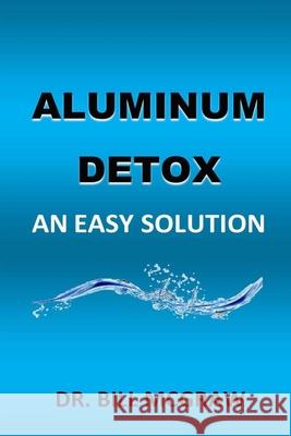 Aluminum Detox: An Easy Solution Bill McGraw 9798458741668 Independently Published - książka