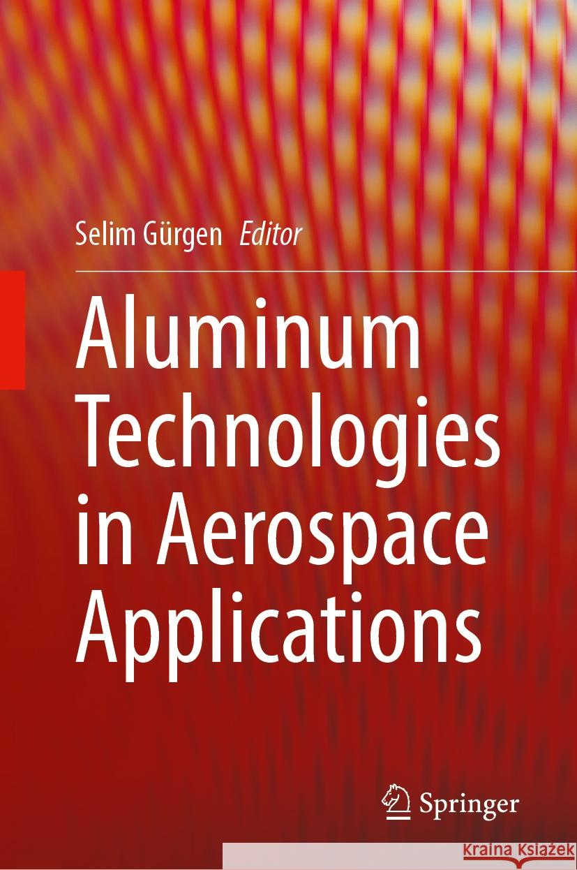 Aluminum Technologies in Aerospace Applications Selim G?rgen 9783031824463 Springer - książka