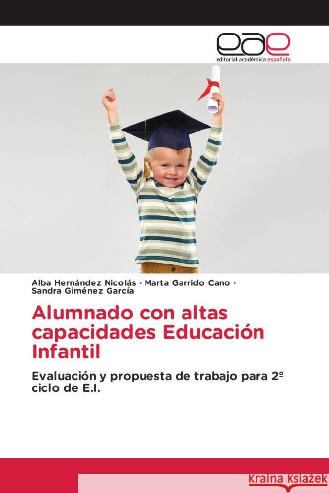 Alumnado con altas capacidades Educación Infantil Hernández Nicolás, Alba, Garrido Cano, Marta, Giménez García, Sandra 9786203877168 Editorial Académica Española - książka