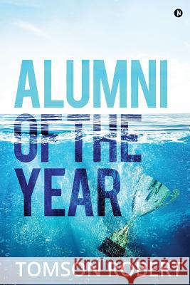 Alumni of the Year Tomson Robert 9781684668250 Notion Press - książka