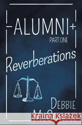 Alumni: Reverberations Debbie McGowan 9781786455741 Beaten Track Publishing - książka