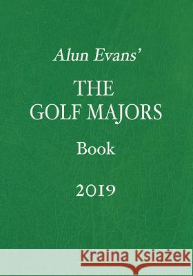 Alun Evans' the Golf Majors Book, 2019 Alun Evans 9781796815511 Independently Published - książka