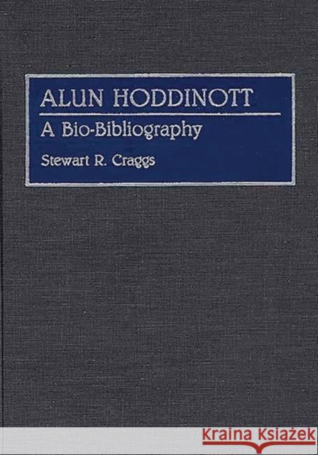 Alun Hoddinott: A Bio-Bibliography Craggs, Stewart R. 9780313273216 Greenwood Press - książka