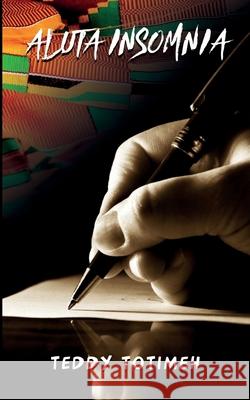 Aluta Insomnia Teddy Totimeh 9789988902346 Dakpabli & Associates - książka