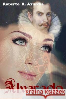 Alvarado Dr Roberto R. Azurdia Maurice R. Azurdia 9780998134260 Cyber Rose Design LLC - książka