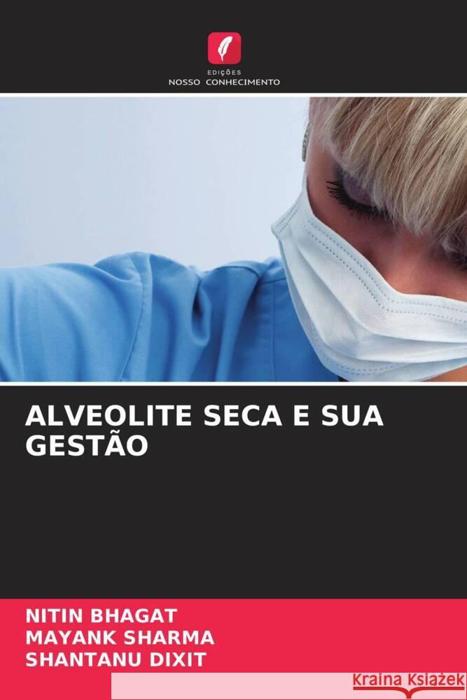 Alveolite Seca E Sua Gest?o Nitin Bhagat Mayank Sharma Shantanu Dixit 9786206573043 Edicoes Nosso Conhecimento - książka