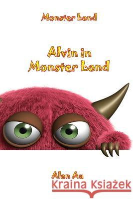 Alvin In Monster Land: Monster Land Au, Alan 9781512259339 Createspace - książka