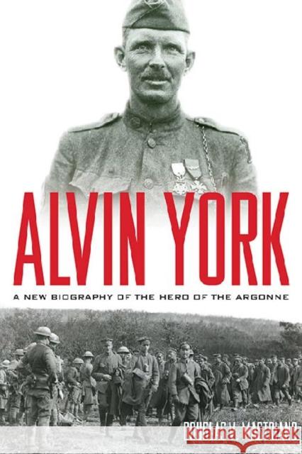 Alvin York: A New Biography of the Hero of the Argonne Douglas V. Mastriano 9780813145198 University Press of Kentucky - książka