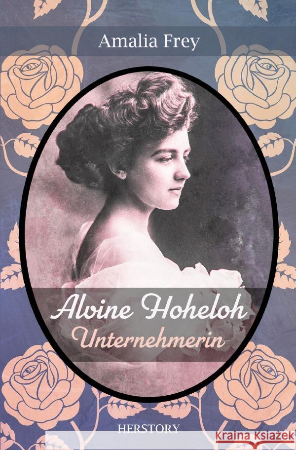 Alvine Hoheloh - Unternehmerin Frey, Amalia 9783759802996 epubli - książka