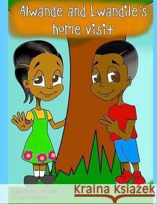 Alwande and Lwandile's Home Visit Khaya Nkomo Mabotseba Kobeli 9781722410537 Createspace Independent Publishing Platform - książka