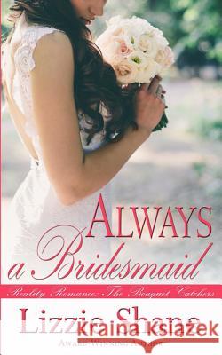 Always a Bridesmaid Lizzie Shane 9781537501215 Createspace Independent Publishing Platform - książka