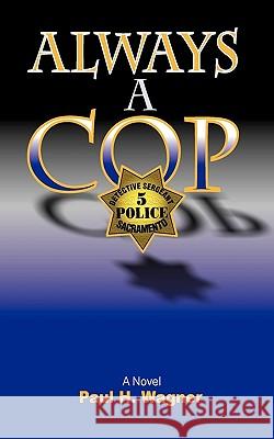 Always a Cop Paul H. Wagner 9781450201377 iUniverse.com - książka