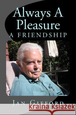Always A Pleasure: Mortality, Friendship, Alzheimer's, Loss Gifford, Jan 9780991620906 Remember Books - książka