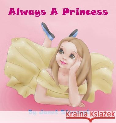 Always a Princess Janet Sierzant Arabella Betsill Delia White 9780982711422 La Maison Publishing, Inc. - książka