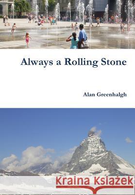 Always a Rolling Stone Alan Greenhalgh 9780977584451 Alan Greenhalgh - książka