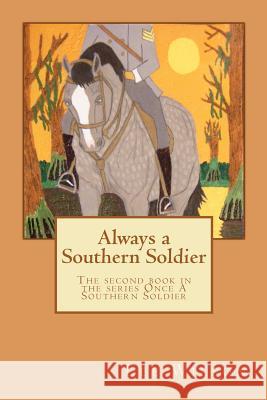 Always a Southern Soldier: The second book in the series Once A Southern Soldier Wilson, Marie 9781469956862 Createspace - książka