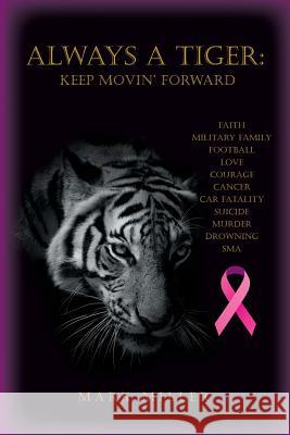 Always A Tiger: Keep Movin' Forward Miller, Mark 9781684098965 Page Publishing, Inc. - książka
