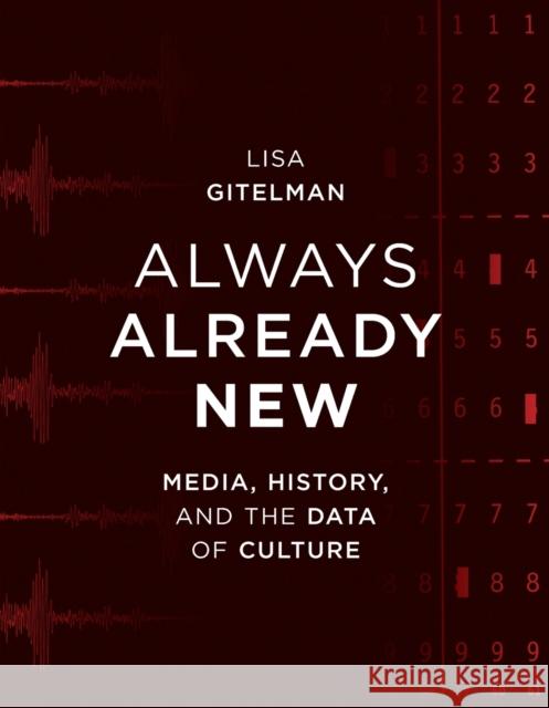 Always Already New: Media, History, and the Data of Culture Gitelman, Lisa 9780262572477 Mit Press - książka